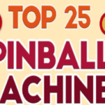 Top 25 Pinball Machines Ever Made