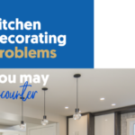 Kitchen Decorating Problems You May Encounter