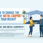 How to Choose the Right Metal Carport for Your Needs?