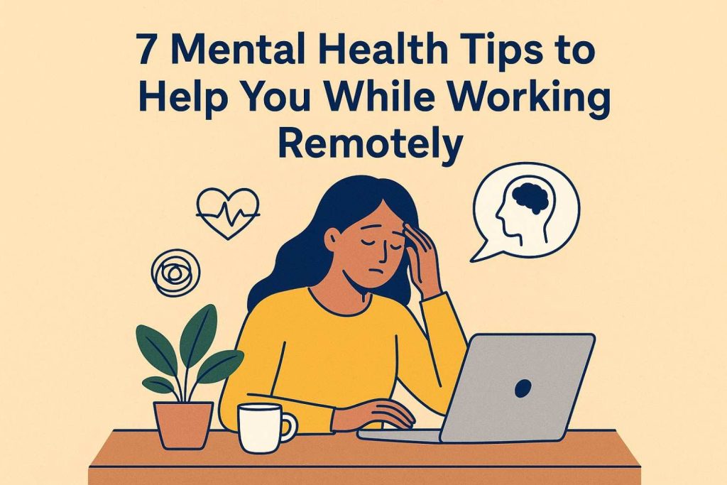 Mental Health Tips to Help You While Working Remotely