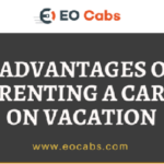 Advantages of renting a cab on vacation