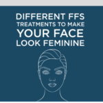 Different FFS Treatments to make your Face Look Feminine