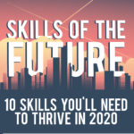 Skills of the Future: 10 Skills You’ll Need to Thrive in 2020