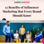 12 Benefits of Influencer Marketing that Every Brand Should Know