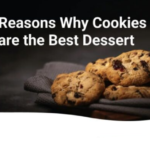 7 Reasons Why Cookies are the Best Dessert Infographic