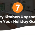 7 Luxury Kitchen Upgrades to Wow Your Holiday Guests Infographic