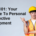PPE101: Your Guide To Personal Protective Equipment